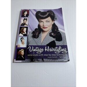 Vtg Hairstyling Retro Styles Step-By-Step Techniques by Lauren Rennells 2nd Ed.